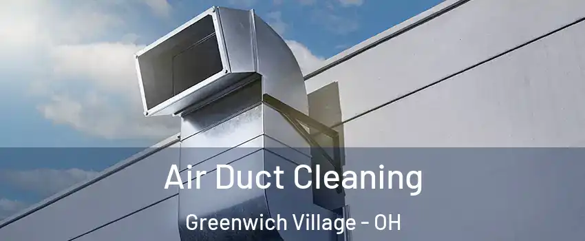 Air Duct Cleaning Greenwich Village - OH