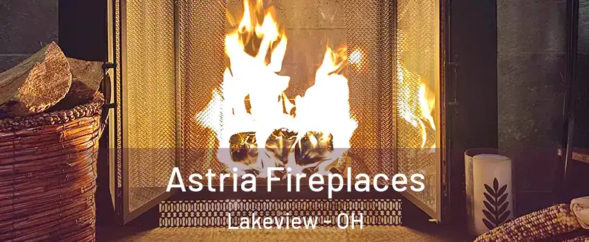 Astria Fireplaces Lakeview - OH