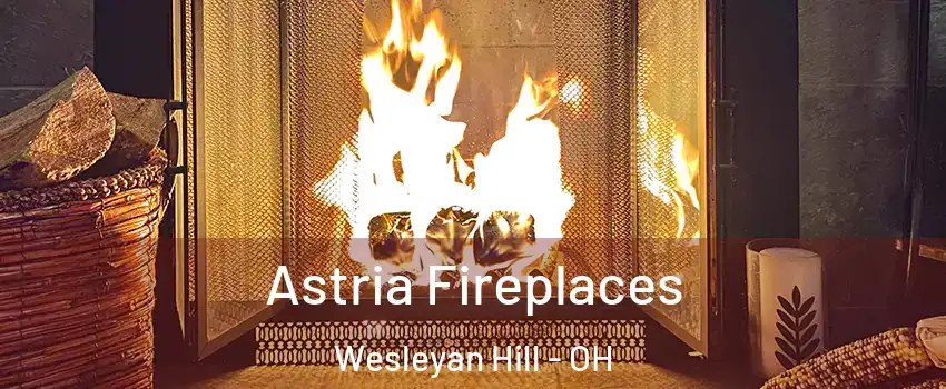 Astria Fireplaces Wesleyan Hill - OH
