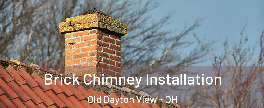 Brick Chimney Installation Old Dayton View - OH