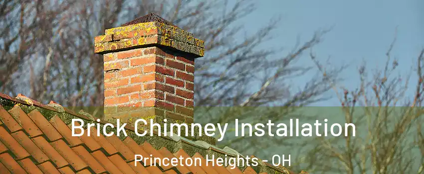 Brick Chimney Installation Princeton Heights - OH