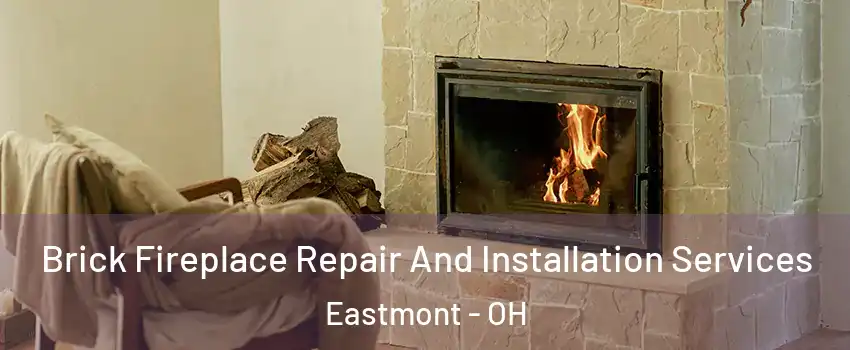Brick Fireplace Repair And Installation Services Eastmont - OH