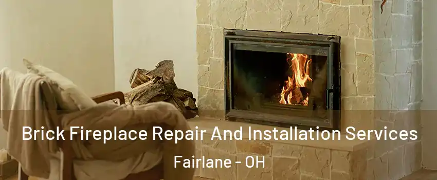 Brick Fireplace Repair And Installation Services Fairlane - OH