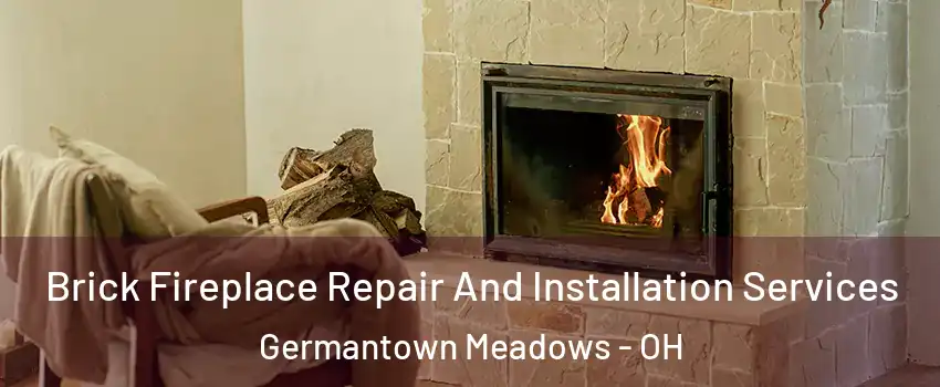 Brick Fireplace Repair And Installation Services Germantown Meadows - OH