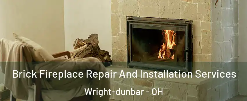 Brick Fireplace Repair And Installation Services Wright-dunbar - OH
