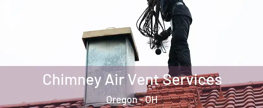 Chimney Air Vent Services Oregon - OH