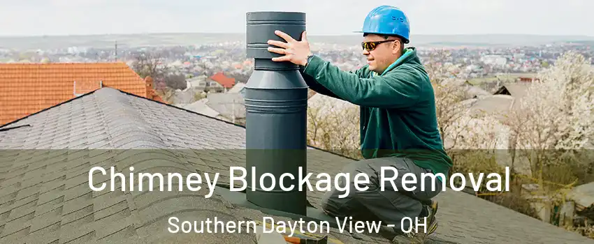 Chimney Blockage Removal Southern Dayton View - OH