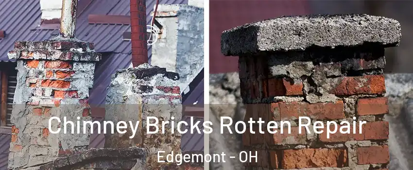Chimney Bricks Rotten Repair Edgemont - OH