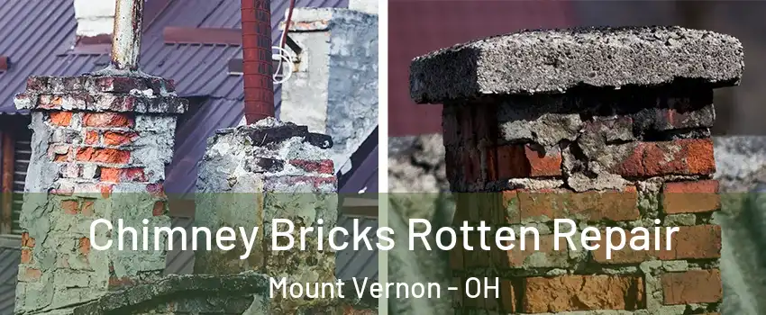 Chimney Bricks Rotten Repair Mount Vernon - OH