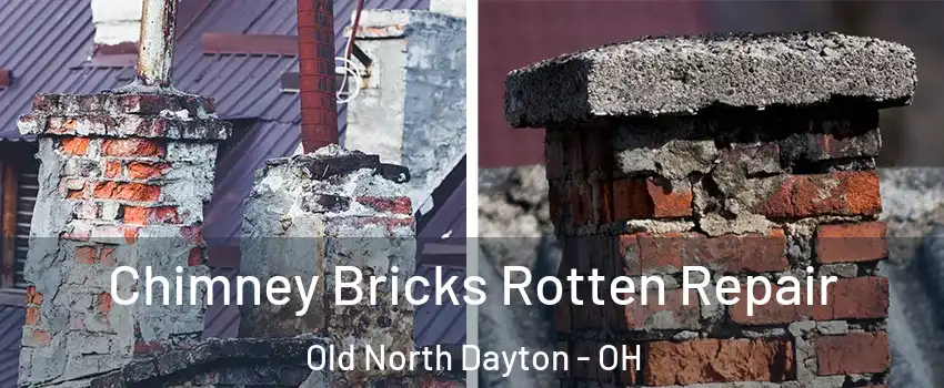 Chimney Bricks Rotten Repair Old North Dayton - OH