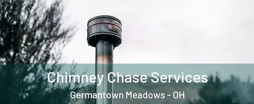 Chimney Chase Services Germantown Meadows - OH