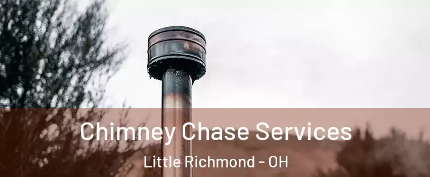 Chimney Chase Services Little Richmond - OH