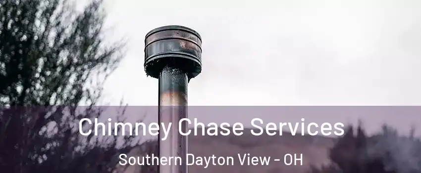 Chimney Chase Services Southern Dayton View - OH