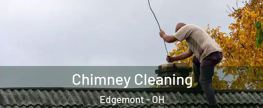 Chimney Cleaning Edgemont - OH