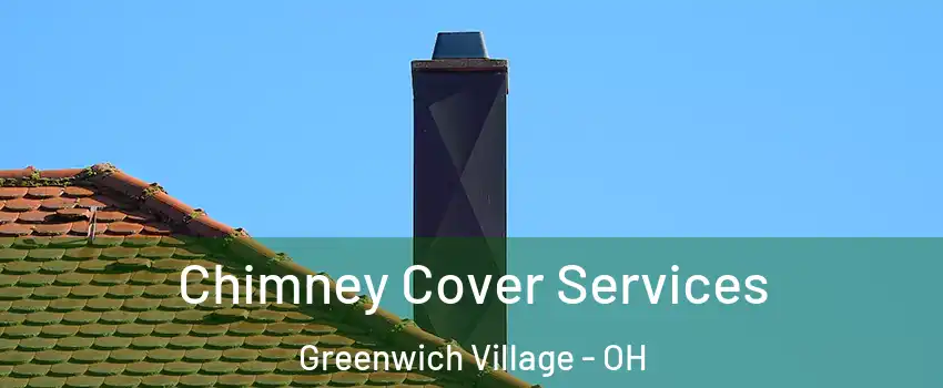 Chimney Cover Services Greenwich Village - OH
