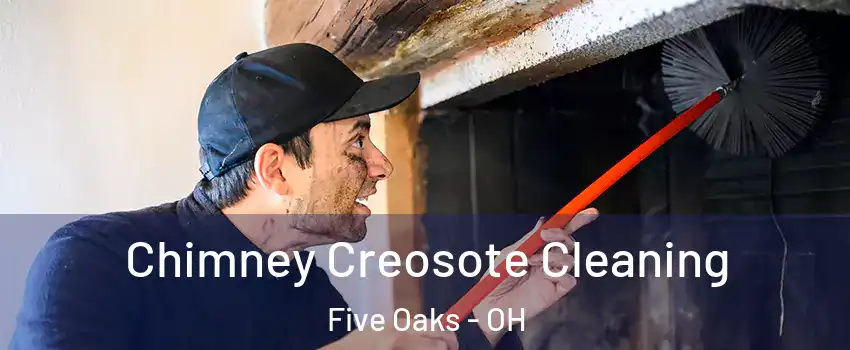 Chimney Creosote Cleaning Five Oaks - OH