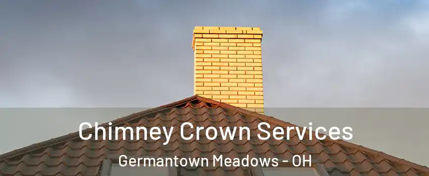 Chimney Crown Services Germantown Meadows - OH