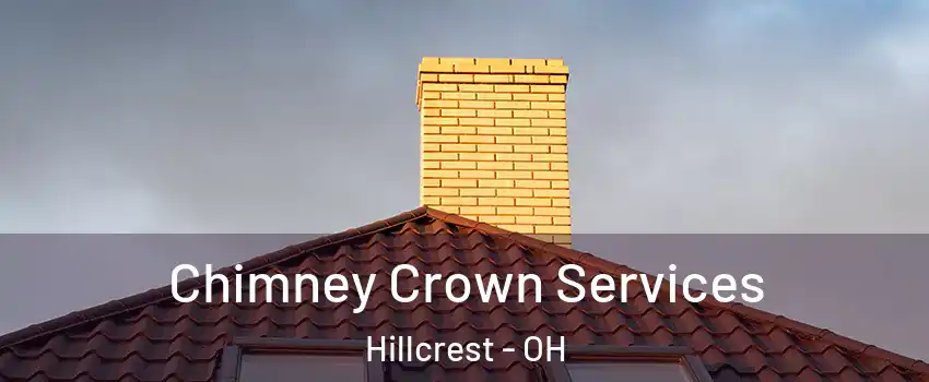 Chimney Crown Services Hillcrest - OH