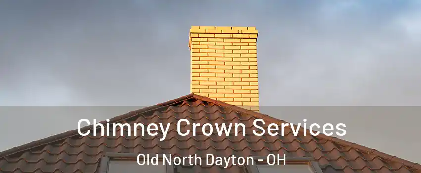 Chimney Crown Services Old North Dayton - OH