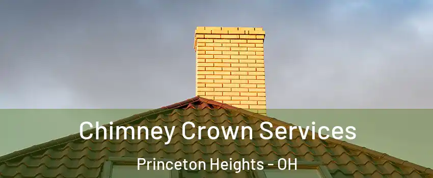 Chimney Crown Services Princeton Heights - OH