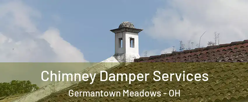 Chimney Damper Services Germantown Meadows - OH