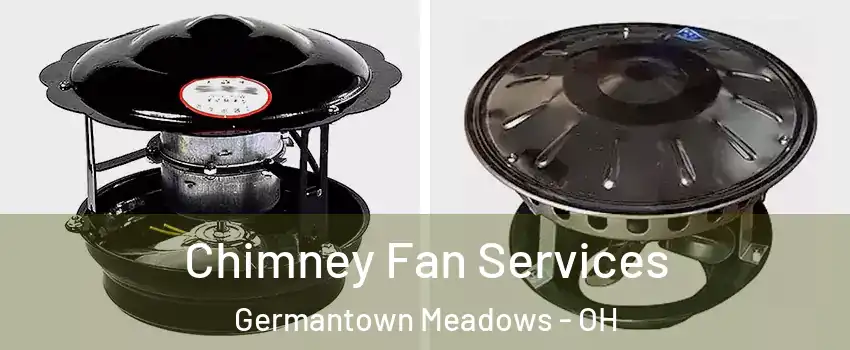 Chimney Fan Services Germantown Meadows - OH