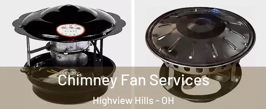 Chimney Fan Services Highview Hills - OH