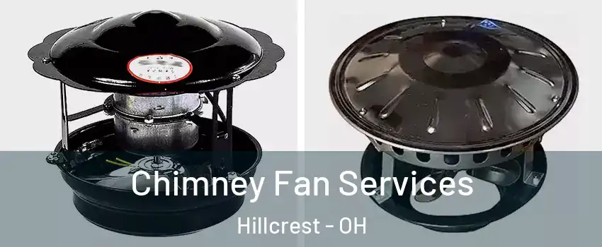 Chimney Fan Services Hillcrest - OH