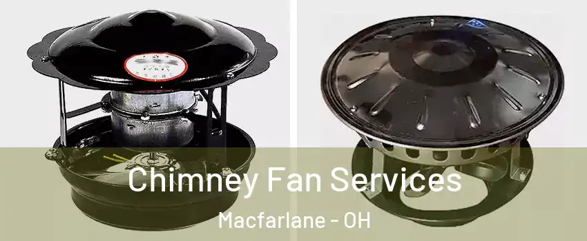 Chimney Fan Services Macfarlane - OH