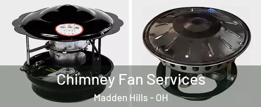 Chimney Fan Services Madden Hills - OH