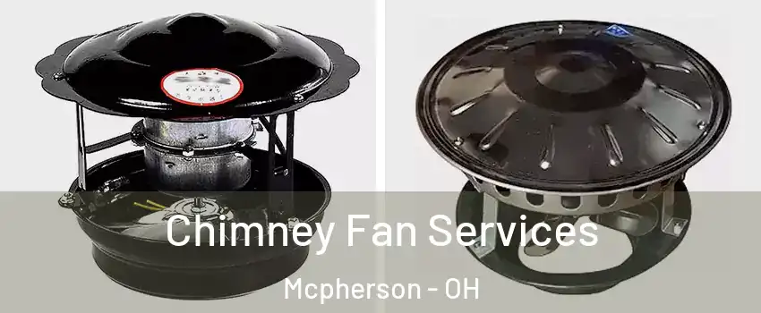 Chimney Fan Services Mcpherson - OH