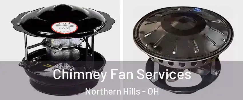 Chimney Fan Services Northern Hills - OH