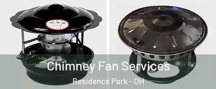 Chimney Fan Services Residence Park - OH
