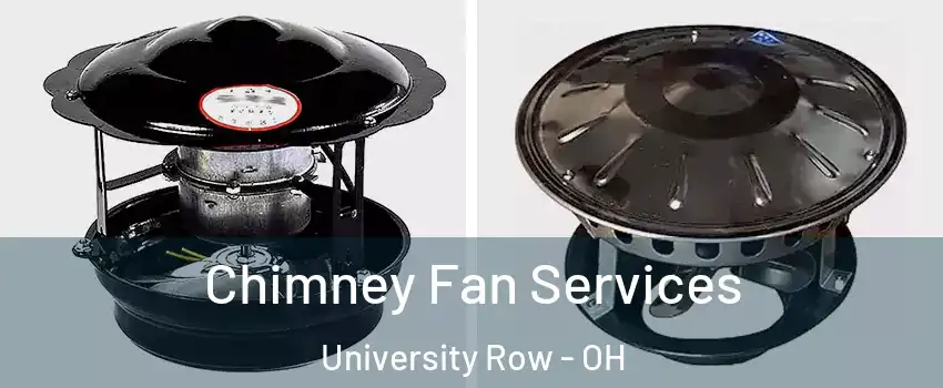 Chimney Fan Services University Row - OH