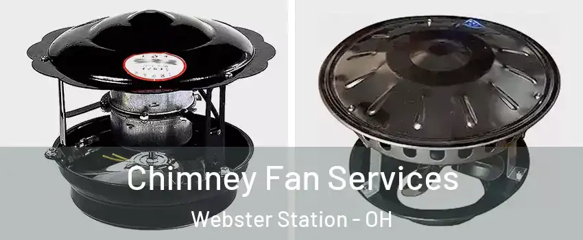 Chimney Fan Services Webster Station - OH