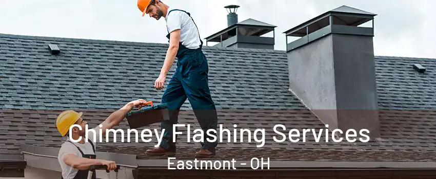 Chimney Flashing Services Eastmont - OH