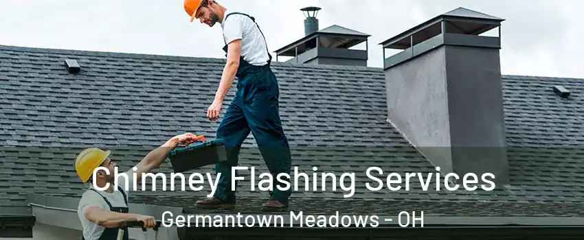 Chimney Flashing Services Germantown Meadows - OH