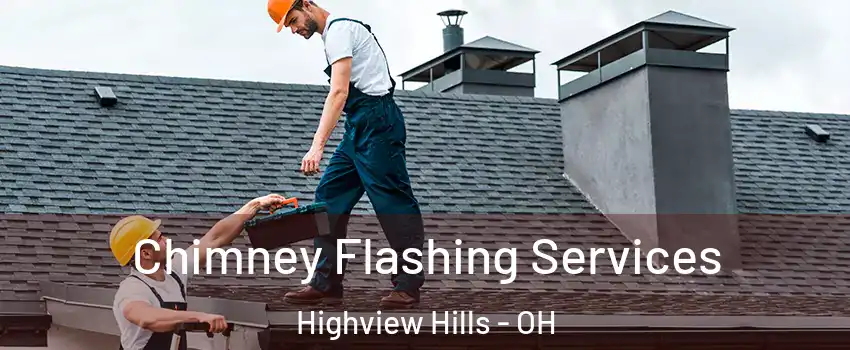 Chimney Flashing Services Highview Hills - OH