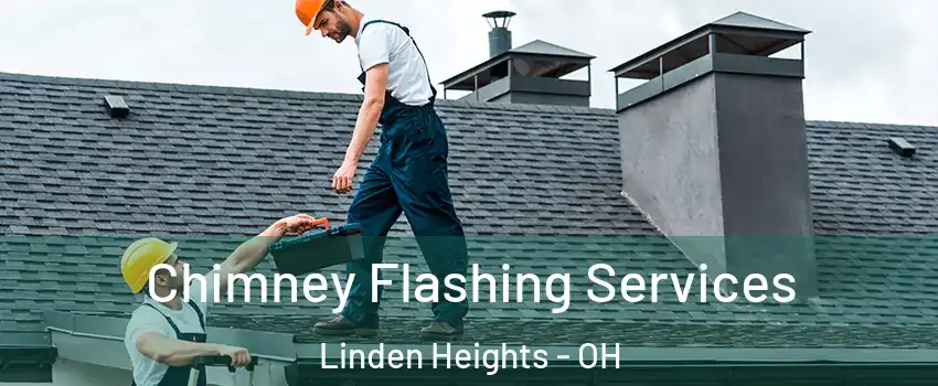 Chimney Flashing Services Linden Heights - OH
