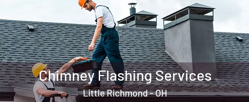 Chimney Flashing Services Little Richmond - OH