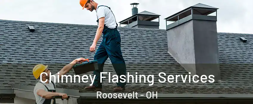 Chimney Flashing Services Roosevelt - OH