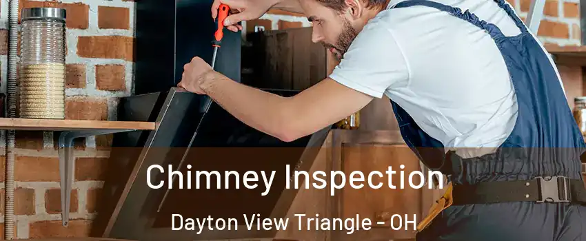 Chimney Inspection Dayton View Triangle - OH