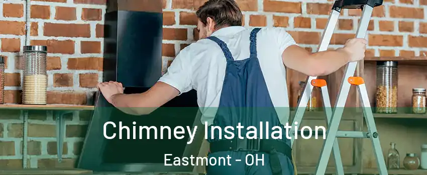 Chimney Installation Eastmont - OH