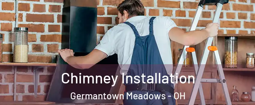 Chimney Installation Germantown Meadows - OH
