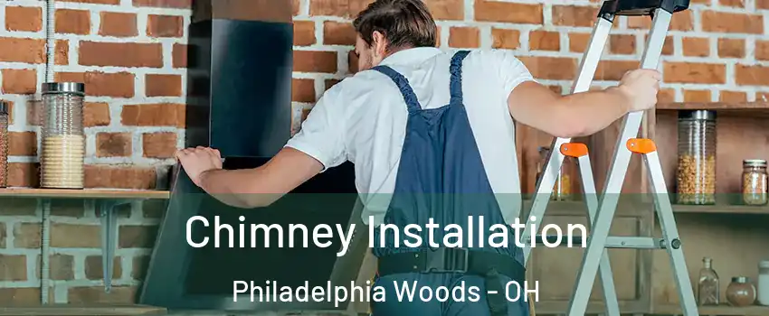 Chimney Installation Philadelphia Woods - OH