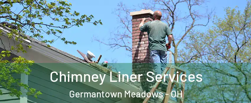 Chimney Liner Services Germantown Meadows - OH