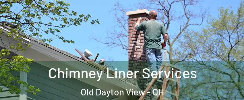 Chimney Liner Services Old Dayton View - OH
