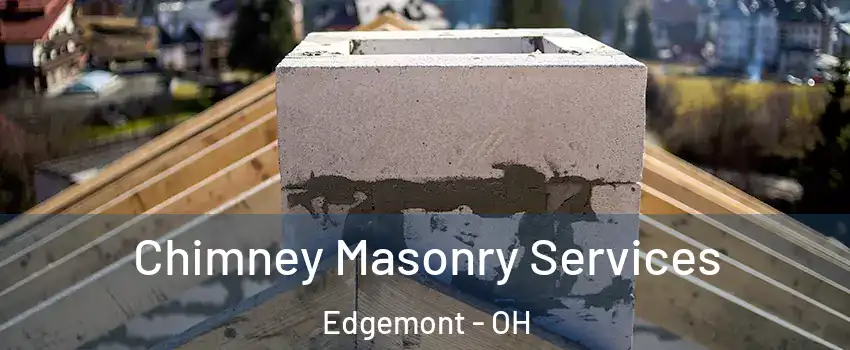 Chimney Masonry Services Edgemont - OH