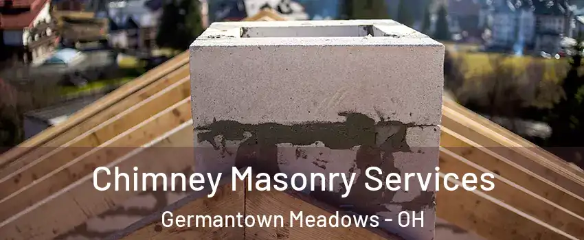 Chimney Masonry Services Germantown Meadows - OH