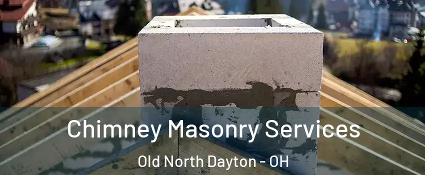 Chimney Masonry Services Old North Dayton - OH